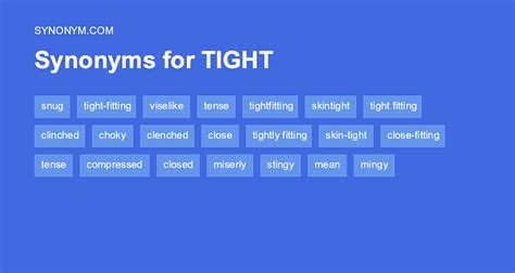 <b>tight</b> adj. . Tighter synonym